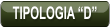 TIPOLOGIA “D”