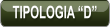 TIPOLOGIA “D”