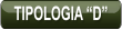 TIPOLOGIA “D”